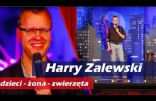 Harry Zalewski stand up - dzieci - żona - zwierzęta...