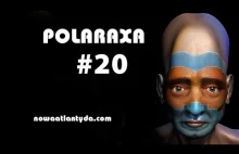 Polaraxa 20 - Zuma, Polacy podbijają kosmos, tajemnica Wydłużonych Czaszek