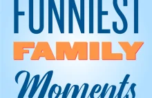 Funniest Family Moments