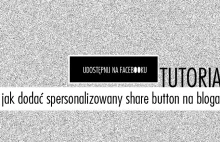 Jak dodać spersonalizowany share button na bloga?