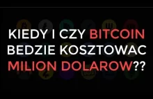 Kiedy i czy BITCOIN bedzie kosztowac milion...