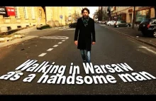 10 Hours of Walking in Warsaw as a handsome man