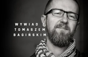 Żyjemy w okresie gigantycznej eksplozji treści – wywiad z Bagińskim