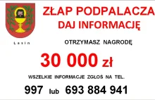 Złap podpalacza - daj informację - otrzymasz nagrodę 30000 zł