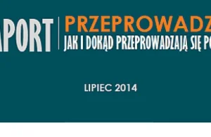 Raport Przeprowadzki: Jak i dokąd przeprowadzają się Polacy.