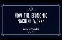 Jak działa gospodarka? Przystępna animacja, tłumaczy Ray Dalio. Polecam!