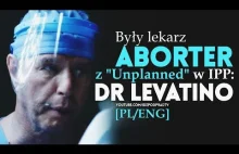 Były lekarz aborter z "Unplanned"- Dr Levatino [PL/ENG]...