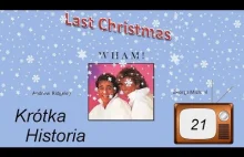 Krótka Historia[21] Last Christmas