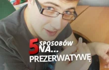 5 sposobów na... PREZERWATYWĘ