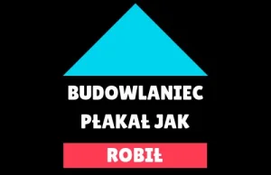 POCZEKALNIA - Budowlaniec Płakał Jak Robił