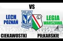 LECH POZNAŃ VS LEGIA WARSZAWA - CIEKAWOSTKI PIŁKARSKIE