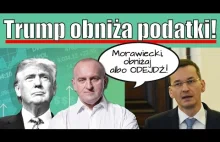 Morawiecki, obniż podatki, jak Trump lub ODEJDŹ! Kowalski & Chojecki NA...