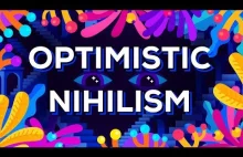 Optimistic Nihilism