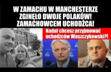 W zamachu w Manchesterze zginęło dwoje Polaków! Zamachowcem uchodźca!...