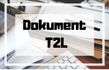 Czym jest dokument T2L?