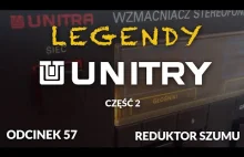 Legendy Unitry cz.2 - Reduktor Szumu - Odc. 57