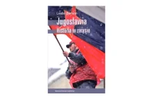 Jugosławia. Historia w zarysie - recenzja