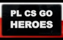 PL CS GO HEROES ... do you want to be a hero ?