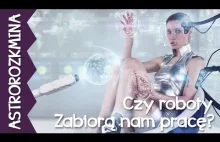 Czy roboty i sztuczna inteligencja zabiorą nam pracę? - AstroRozkmina