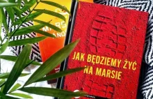 Jak będziemy żyć na Marsie?