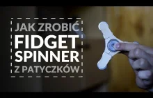 Jak zrobić FIDGET SPINNER z Patyczków !