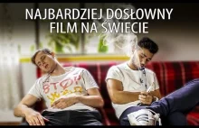 NAJBARDZIEJ DOSŁOWNY FILM NA ŚWIECIE