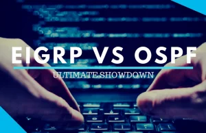 EIGRP Vs OSPF- Protocol Showdown