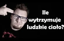 Ile wytrzymuje ludzkie ciało? - [Ciekawa Sprawa]