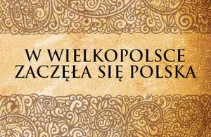 W Wielkopolsce zaczęła się Polska - Od Popiela do Mieszka I