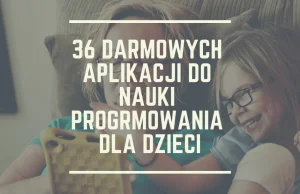 Darmowe strony i aplikacje do nauki programowania dla dzieci 2019 | (36 pozycji)