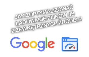 Jak zoptymalizować ładowanie plików JS z zewnętrznych źródeł?