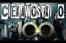 Ciekawosti z serialu The 100 (The Hundred