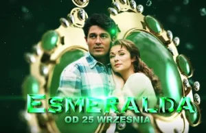 Niezapomniana "Esmeralda" powraca. Od 25 września w TV4