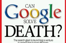 Google szuka lekarstwa na śmierć.
