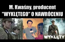 M. Kwaśny, producent "Wyklętego" o nawróceniu