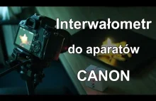 Jak zrobić bezprzewodowy interwałometr do aparatów Canon?