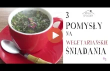 Zdrowe i szybkie śniadania I Wegetariańskie I Bezglutenowe I 3 pomysły I #3