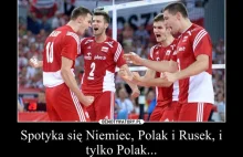 Spotyka się Niemiec, Polak i Rusek, i tylko Polak...