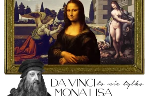 Da Vinci to nie tylko Mona Lisa