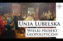 Unia lubelska - wielki projekt geopolityczny