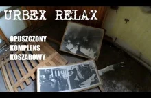 Urbex Relax - Opuszczony kompleks koszarowy