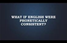 What If English Were Phonetically consistent?