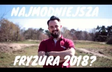 Najmodniejsza fryzura 2018? | Taco Hemingway - nowa płyta | Messy Quiff