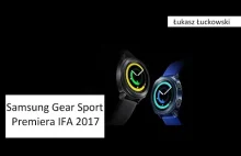 Samsung Gear Sport - premiera IFA 2017 Nowy, Innowacyjny, Odgrzany Kotlet?