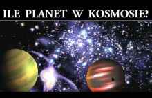 Ile może być Planet w Kosmosie? Obliczenia i Porównania