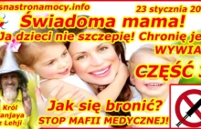 CZĘŚĆ 3-Świadoma Mama! Ja dzieci nie szczepie! Jak się bronić przed...