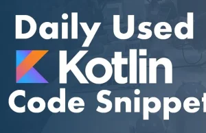 Daily Used Kotlin Code – Geek On Java –