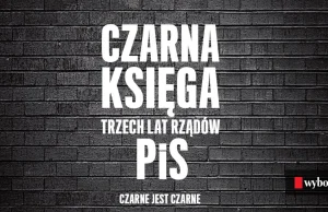 Po trzech latach rządów PiS czarne naprawdę jest bardzo czarne. Raport o...