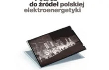 Podróż do źródeł polskiej elektroenergetyki