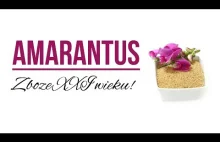 Amarantus – zboże XXI wieku!